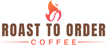 Roast To Order Coffee